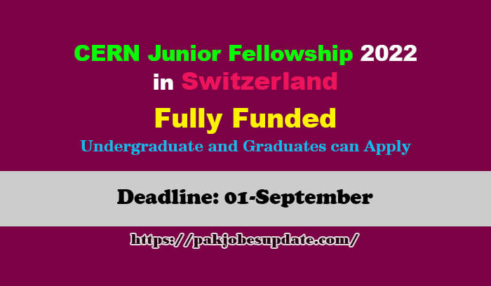 CERN Junior Fellowship 2022 in Switzerland (Fully Funded)