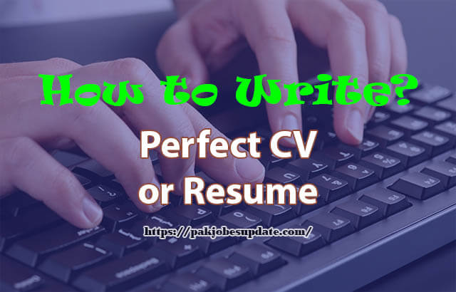 How to Write a Perfect CV (Resume) Complete Guide