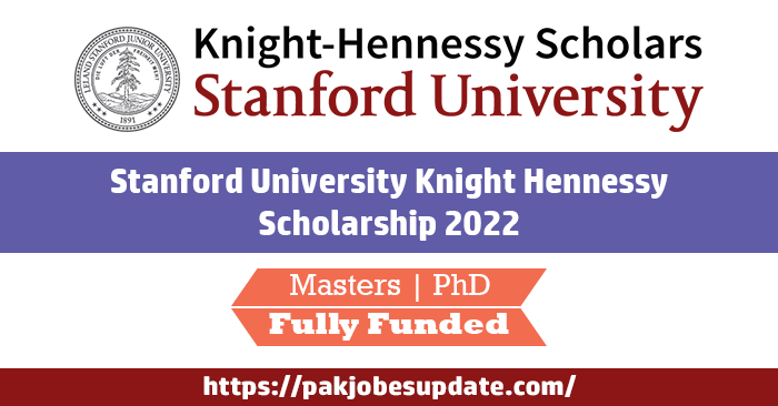 Stanford University Knight Hennessy Scholarship 2022 in USA | Fully Funded