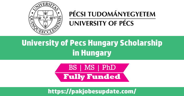 University of Pecs Hungary Scholarship 2022 in Hungary | Fully Funded