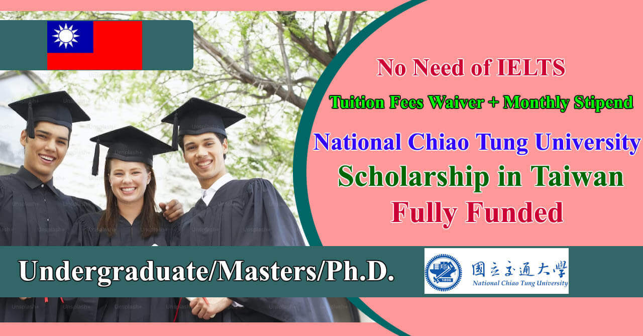 National Chiao Tung University Scholarship 2024-25 in Taiwan | Fully Funded