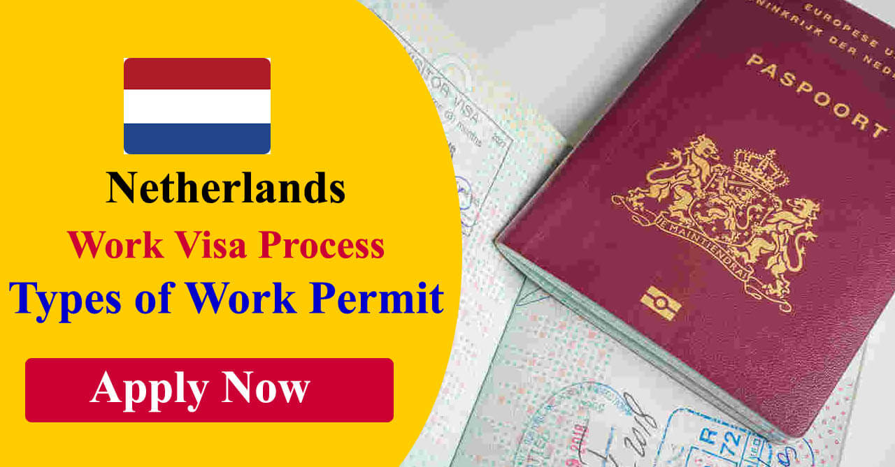 Netherlands Work Visa Process 2024 | Types of Netherlands Work Permit