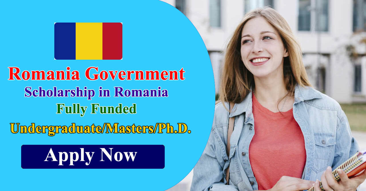 Romania Government Scholarship 2024-25 in Romania | Fully Funded