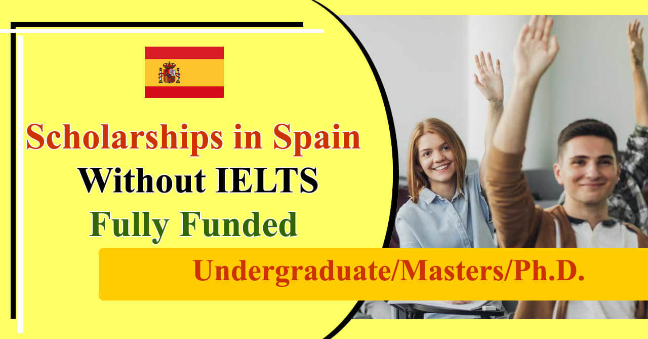 Scholarships in Spain Without IELTS 2024 | Fully Funded