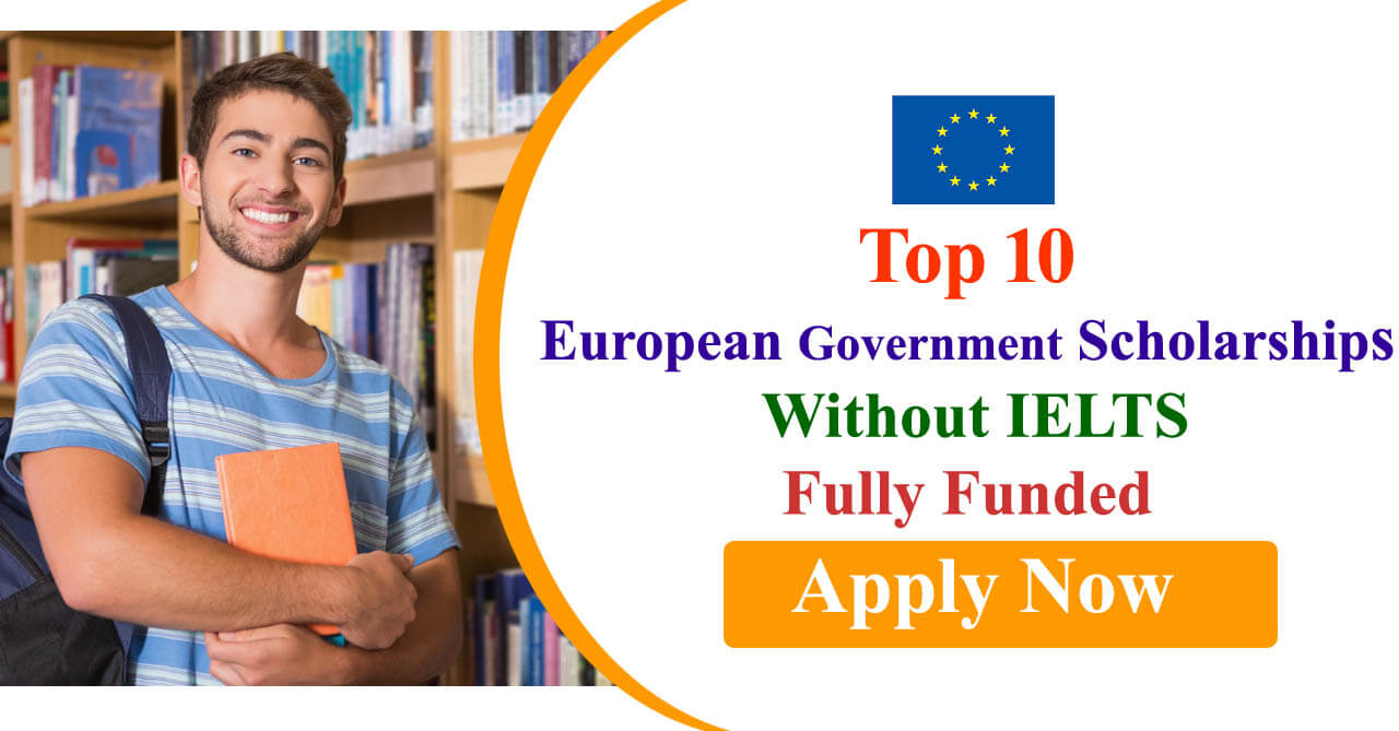 Top 10 European Government Scholarships 2024 Without IELTS | Fully Funded