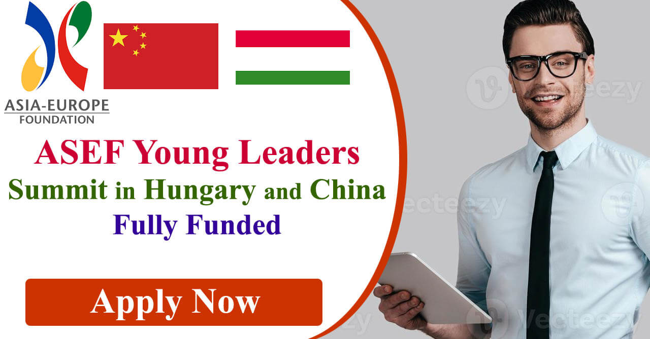 ASEF Young Leaders Summit 2024 in Hungary and China | Fully Funded