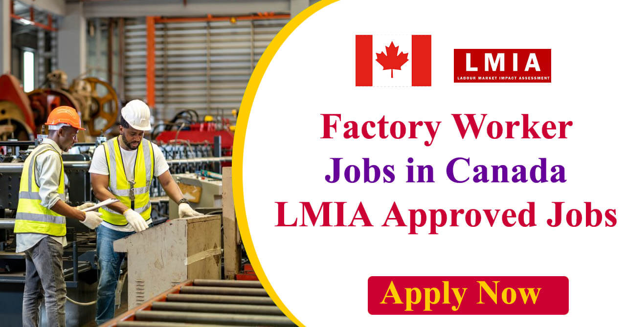 Factory Worker Jobs 2024 in Canada | LMIA Approved Jobs