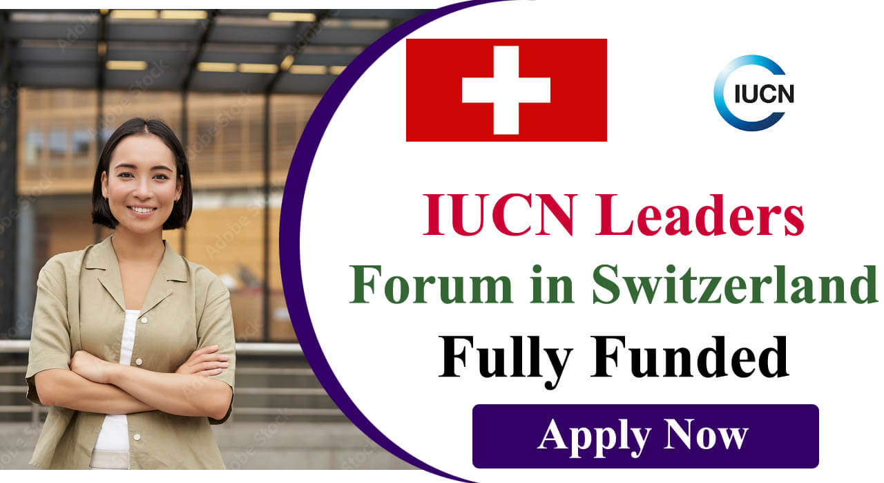 IUCN Leaders Forum 2024 in Switzerland | Fully Funded